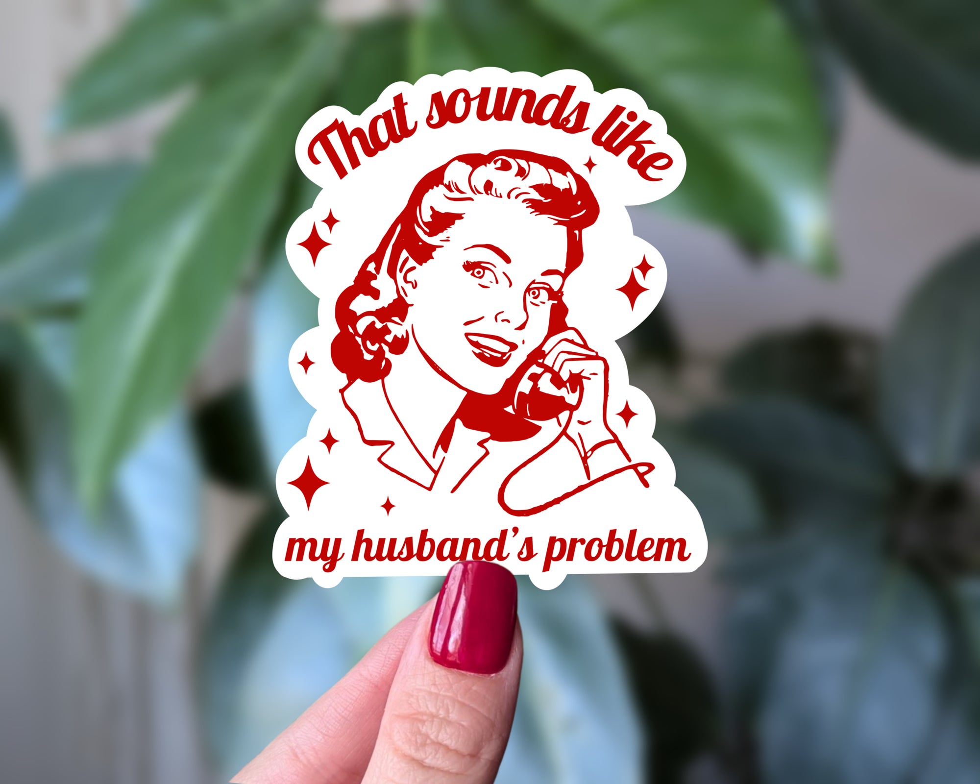 That Sounds Like My Husband’s Problem – Funny Retro Wife Sticker