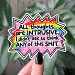 All Thoughts Are Intrusive Funny Vinyl Sticker