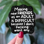 Funny Introvert Sticker – Making Friends as an Adult Is Difficult Sarcastic Humor Vinyl Decal