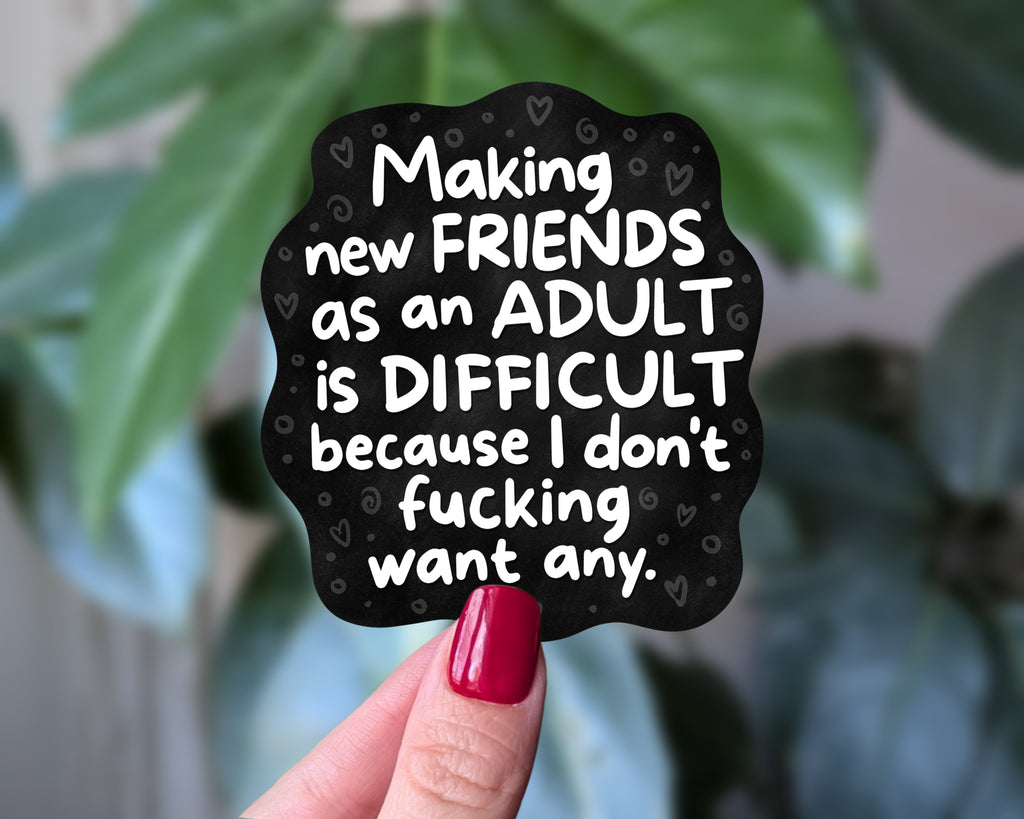 Funny Introvert Sticker – Making Friends as an Adult Is Difficult Sarcastic Humor Vinyl Decal