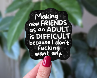 Funny Introvert Sticker – Making Friends as an Adult Is Difficult Sarcastic Humor Vinyl Decal