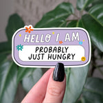 Hello I Am Probably Just Hungry Vinyl Sticker