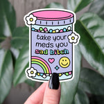 Take Your Meds Sad Bitch Sticker | Funny Mental Health Vinyl Decal