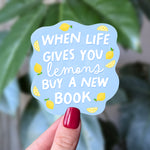 When Life Gives You Lemons Buy a New Book Sticker - Funny Book Lover Vinyl Sticker