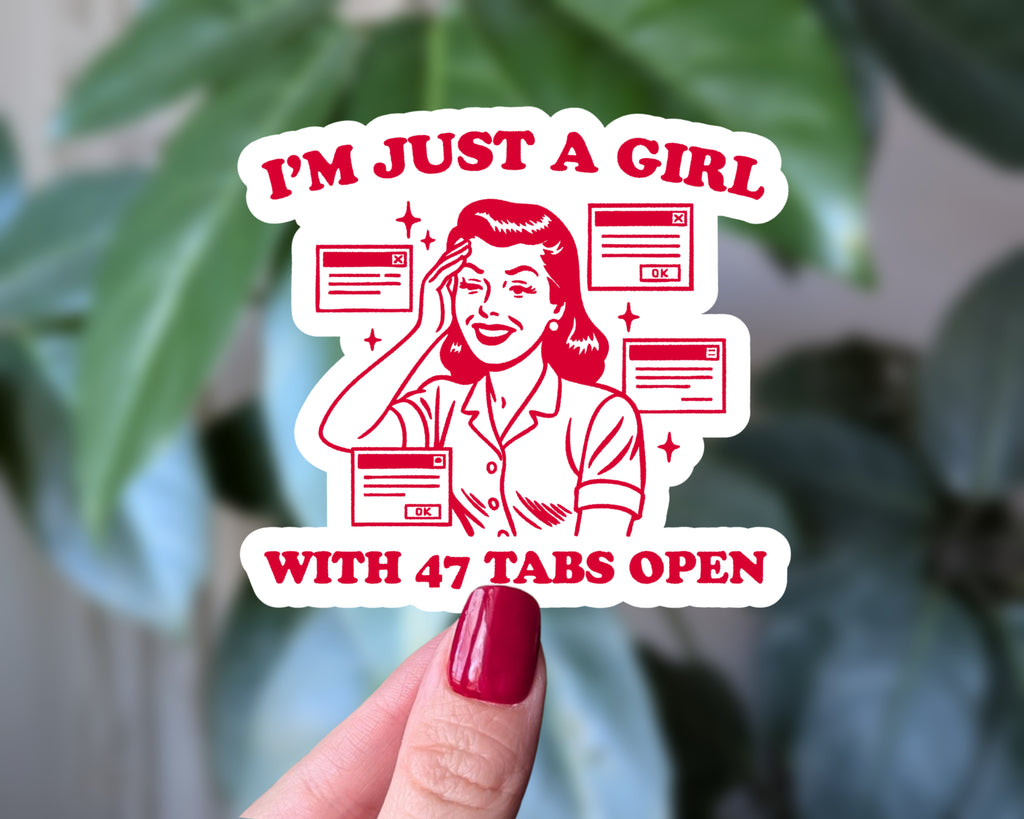 I’m Just a Girl With 47 Tabs Open Sticker – Retro Funny Computer Sticker, Overwhelmed Girl Humor, Laptop & Water Bottle Decal