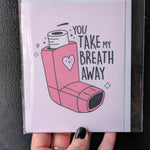 You Take My Breath Away Inhaler Greeting Card