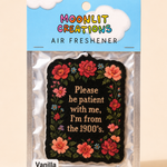 Please Be Patient With Me, I'm From the 1900's Car Air Freshener | Vanilla Scent