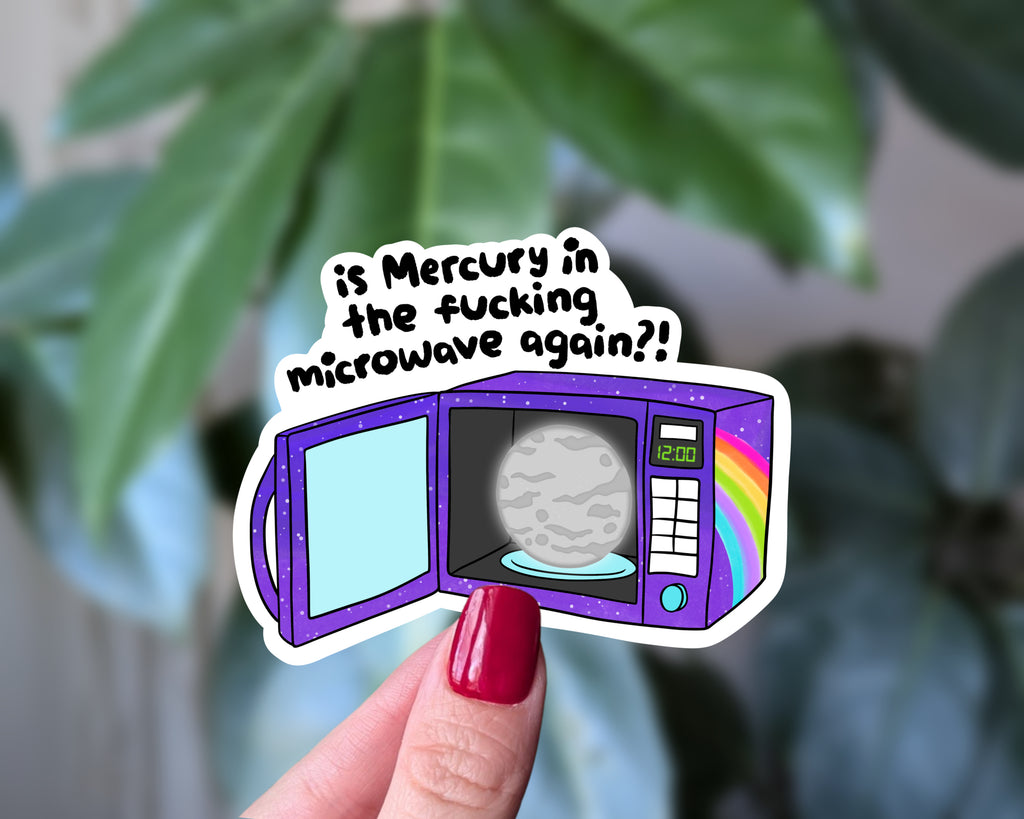 Is Mercury in the Fucking Microwave Again? Vinyl Sticker