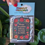Please Be Patient With Me, I'm From the 1900's Car Air Freshener | Vanilla Scent