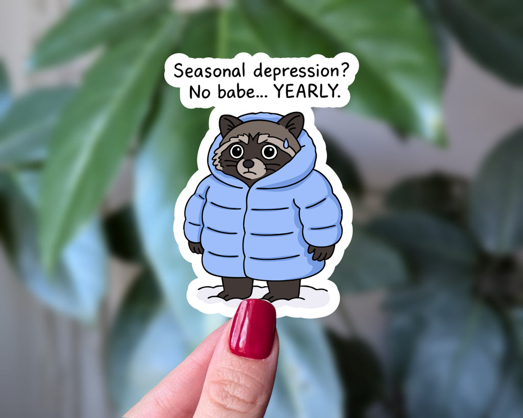 Seasonal Depression? No Babe Yearly Funny Raccoon Sticker