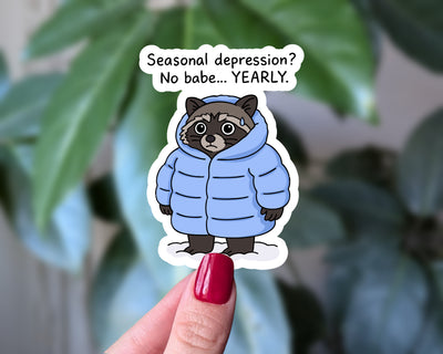 Seasonal Depression? No Babe Yearly Funny Raccoon Sticker