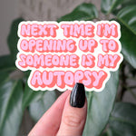 Next Time I’m Opening Up Is My Autopsy Sticker