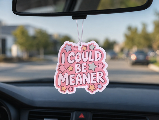 I Could Be Meaner Car Air Freshener - Funny Cute Car Freshener - Cotton Candy Scent