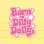 Born To Dilly Dally Sticker | Cute Pink Retro Procrastinator Decal