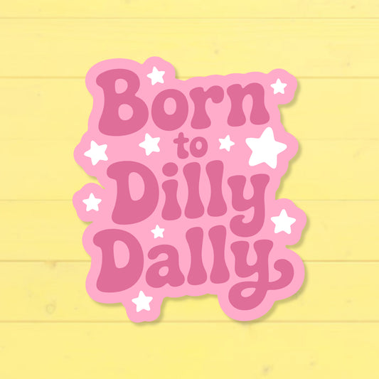 Born To Dilly Dally Sticker | Cute Pink Retro Procrastinator Decal