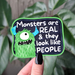 Monsters Are Real Quote Monster Sticker
