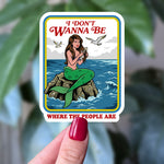 I Don't Wanna Be Where The People Are Sticker | Funny Introvert Mermaid Decal