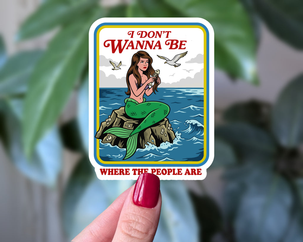 I Don't Wanna Be Where The People Are Sticker | Funny Introvert Mermaid Decal